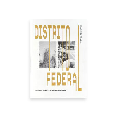 Distrito federal Distrito Federal de Carmen Benito y Mateo Barbuzzi, fotolibro sobre Ciudad de México publicado por Club del Prado en 2026