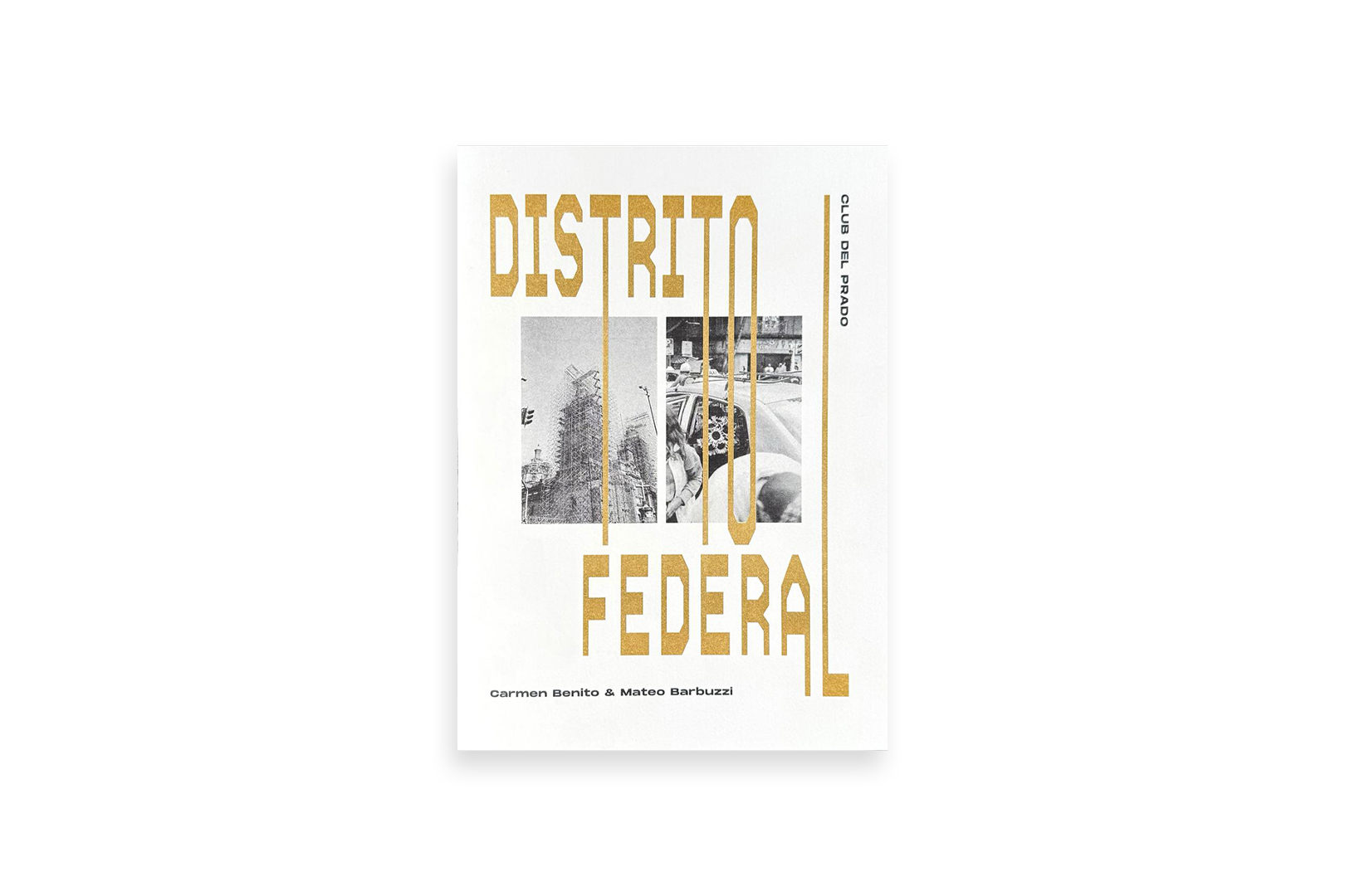 Distrito federal Distrito Federal de Carmen Benito y Mateo Barbuzzi, fotolibro sobre Ciudad de México publicado por Club del Prado en 2026