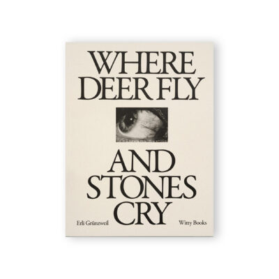 Portada. Where Deer Fly and Stones Cry de Erli Grünzweil, photobook publicado por Witty Books en 2026